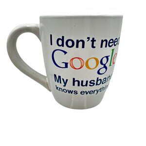 Homeessentials Mug Coffee Tea I Don't Need Google My Husband Knows Everything